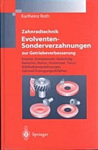 Zahnradtechnik - Evolventen-Sonderverzahnungen Zur Getriebeverbesserung: Evoloid-, Komplement-, Keilschrag-, Konische-, Konus-, Kronenrad-, Torus-, Wa (Hardcover)