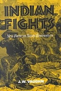 Indian Fights: New Facts on Seven Encounters (Paperback, Revised)