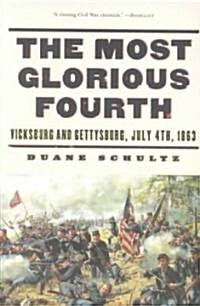 The Most Glorious Fourth: Vicksburg and Gettysburg, July 4, 1863 (Paperback)