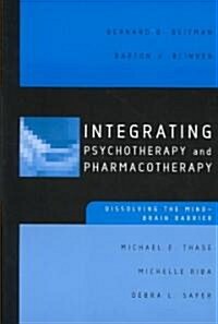 Integrating Psychotherapy and Pharmacotherapy: Dissolving the Mind-Brain Barrier (Paperback)