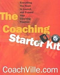 The Coaching Starter Kit: Everything You Need to Launch and Expand Your Coaching Practice (Paperback)
