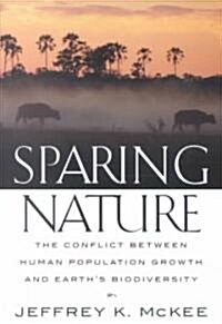 Sparing Nature: The Conflict Between Human Population Growth and Earths Biodiversity (Hardcover)
