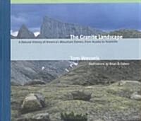 The Granite Landscape: A Natural History of Americas Mountain Domes, from Acadia to Yosemite (Revised) (Paperback, Revised)