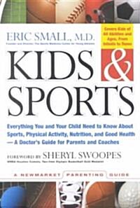 Kids & Sports: Everything You and Your Child Need to Know about Sports, Physical Activity, and Good Health -- A Doctors Guide for Pa (Paperback)