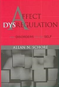 Affect Regulation and the Repair of the Self & Affect Dysregulation and Disorders of the Self Two-Book Set (Hardcover, Two-Book Set)