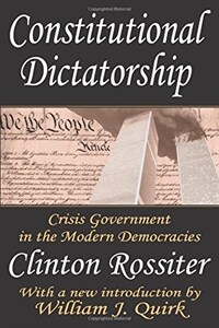 Constitutional dictatorship : crisis government in the modern democracies