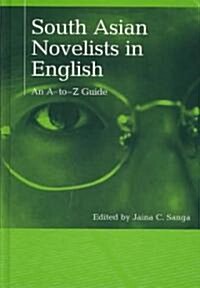 South Asian Novelists in English: An A-To-Z Guide (Hardcover)