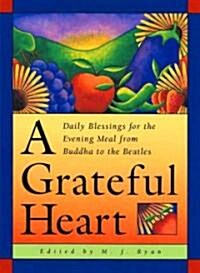 Grateful Heart: Daily Blessings for the Evening Meal from Buddha to the Beatles (Paperback, Revised)