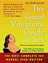Good Vibrations Guide to Sex: The Most Complete Sex Manual Ever Written (Paperback, 3)