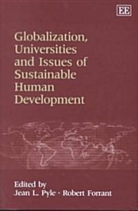 Globalization, Universities and Issues of Sustainable Human Development (Hardcover)