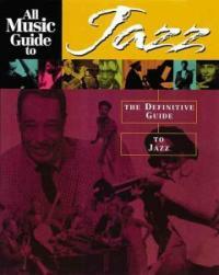 All music guide to jazz: the definitive guide to jazz music 4th ed
