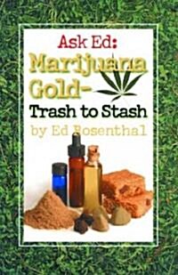 Ask Ed: Marijuana Gold: Trash to Stash (Paperback)