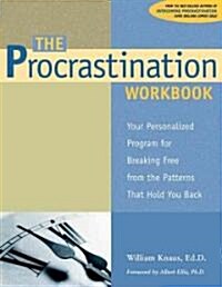 The Procrastination Workbook: Your Personalized Program for Breaking Free from the Patterns That Hold You Back (Paperback)