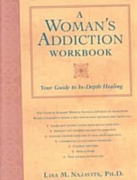 A Womans Addiction Workbook: Your Guide to In-Depth Recovery (Paperback)