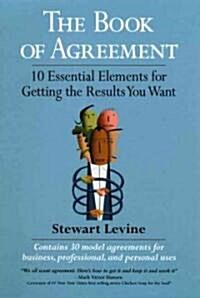 The Book of Agreement: 10 Essential Elements for Getting the Results You Want (Paperback)
