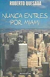 Nunca Entres Por Miami (Paperback)