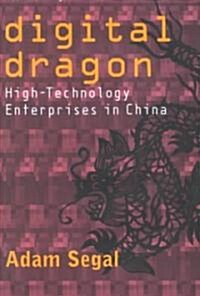Digital Dragon: High-Technology Enterprises in China (Hardcover)