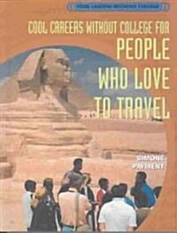 Cool Careers Without College for People Who Love to Travel (Library Binding)