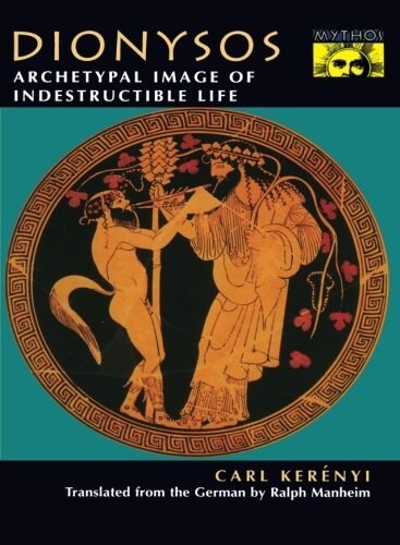 Dionysos: Archetypal Image of Indestructible Life (Paperback, Revised)
