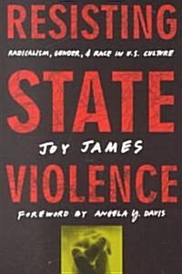 Resisting State Violence: Radicalism, Gender, and Race in U.S. Culture (Paperback)