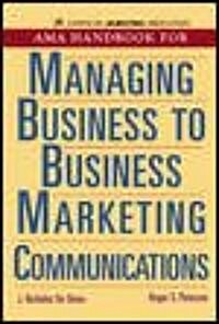 Ama Handbook for Managing Business to Business Marketing Communications (Hardcover)