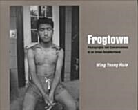 Frogtown: Photographs and Conversations in an Urban Neighborhood (Paperback)