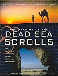 [중고] The Meaning of the Dead Sea Scrolls: Their Significance for Understanding the Bible, Judaism, Jesus, and Christianity (Paperback)