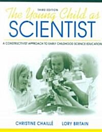 The Young Child as Scientist: A Constructivist Approach to Early Childhood Science Education (Paperback, 3rd, Revised)