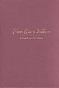 Indian Esoteric Buddhism: A Social History of the Tantric Movement (Hardcover)