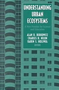Understanding Urban Ecosystems: A New Frontier for Science and Education (Paperback, 2003)