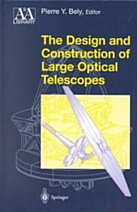 The Design and Construction of Large Optical Telescopes (Hardcover, 2003)