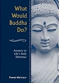 What Would Buddha Do (Hardcover)