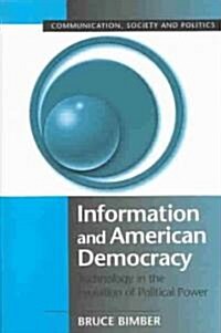 Information and American Democracy : Technology in the Evolution of Political Power (Paperback)