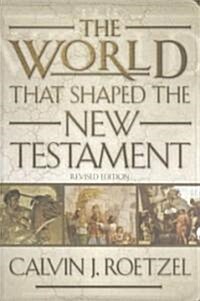 The World That Shaped the New Testament, Revised Edition (Paperback, Revised)