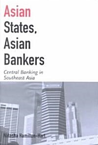 Asian States, Asian Bankers: Central Banking in Southeast Asia (Hardcover)