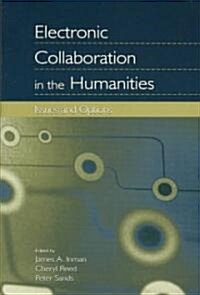 Electronic Collaboration in the Humanities: Issues and Options (Paperback)
