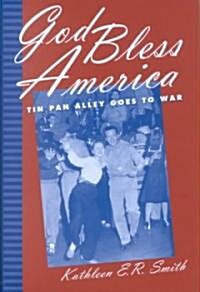 God Bless America: Tin Pan Alley Goes to War (Hardcover)