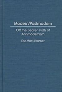 Modern/Postmodern: Off the Beaten Path of Antimodernism (Hardcover)