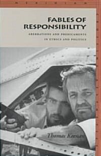 Fables of Responsibility: Aberrations and Predicaments in Ethics and Politics (Hardcover)
