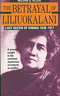 Betrayal of Liliuokalani (Paperback)