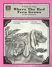 A Guide for Using Where the Red Fern Grows in the Classroom (Paperback, Teachers Guide)
