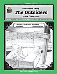 A Guide for Using the Outsiders in the Classroom (Paperback, Teachers Guide)