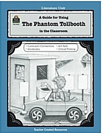 A Guide for Using the Phantom Tollbooth in the Classroom (Paperback, Teachers Guide)