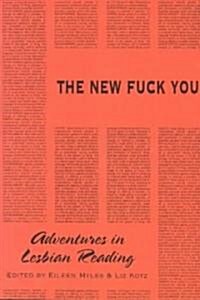 The New Fuck You: Adventures in Lesbian Reading (Paperback)