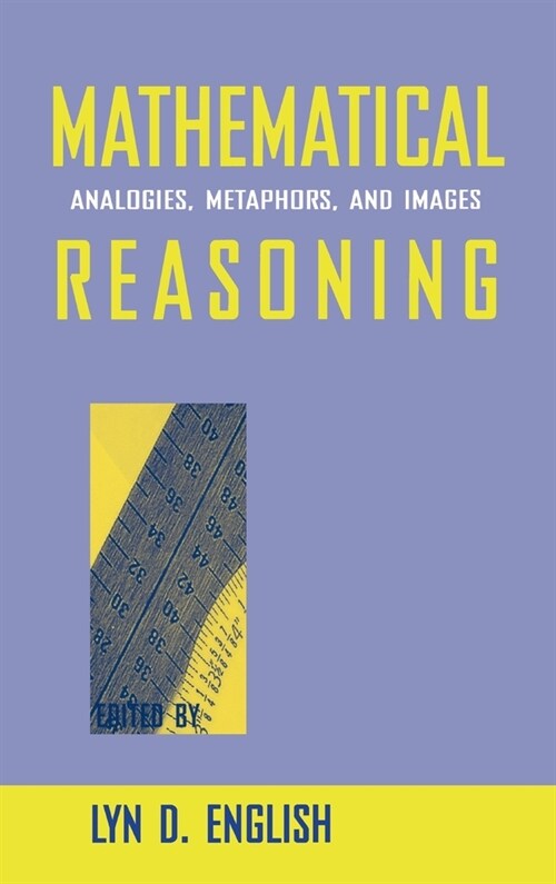Mathematical Reasoning: Analogies, Metaphors, and Images (Hardcover)
