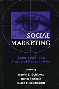 Social Marketing: Theoretical and Practical Perspectives (Hardcover)