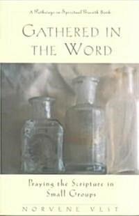 Gathered in the Word: Praying the Scripture in Small Groups (Paperback)