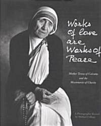 Works of Love Are Works of Peace: A Photographic Record (Hardcover)
