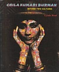 Chila Kumari Burman: Beyond Two Cultures (Paperback)