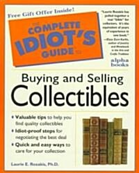The Complete Idiots Guide to Buying and Selling Collectibles (Paperback)